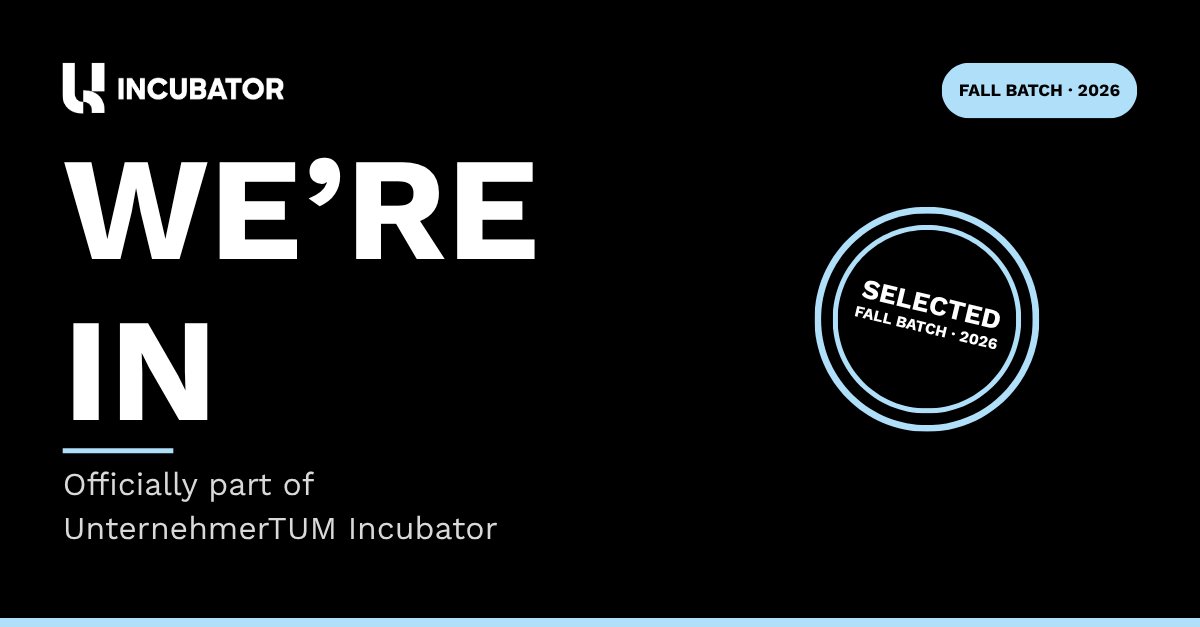 UnternehmerTUM Incubator: We're in. Selected, Fall batch 2026